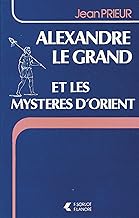 Alexandre le Grand et les mystres d'Orient