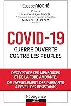 Covid-19, guerre ouverte contre les peuples: Décryptage des mensonges et de la folie ambiante, de l'aveuglement des puissants à l'éveil des résistants