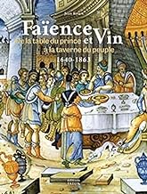 Faënce et vin: De la table du prince à la taverne du peuple (1640-1863)