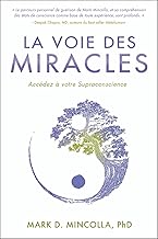 La Voie des Miracles: Accédez à votre Supraconscience