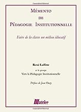 Mémento de pédagogie institutionnelle: faire de la classe un milieu éducatif