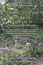 Se Soigner par le yoga, l’hygiène de vie et les remèdes naturels