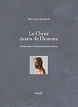 Le Christ destin de l'homme: Itinéraires d'anthropologie filiale