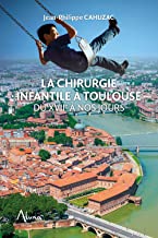 La chirurgie infantile à Toulouse du XVIIe à nos jours