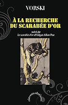 A la recherche du scarabée d’or suivi de Le scarabée d’or d’Edgar Allan Poe: Une chasse au trésor bibliophilique