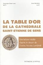 La Table d'or de la cathédrale de Sens: Une lecture inédite d'après le dessin de Charles Nicolas Lambinet