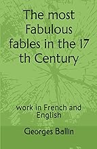 The most Fabulous fables in the 17 th Century: work in French and English