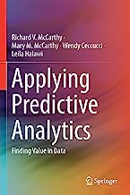 Applying Predictive Analytics: Finding Value in Data