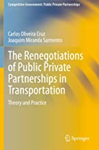 The Renegotiations of Public Private Partnerships in Transportation: Theory and Practice