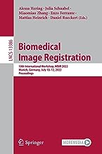 Biomedical Image Registration: 10th International Workshop, WBIR 2022, Munich, Germany, July 10–12, 2022, Proceedings: 13386