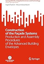 Construction of the Façade Systems: Production and Assembly Procedures of the Advanced Building Envelopes