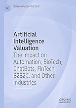 Artificial Intelligence Valuation: The Impact on Automation, Biotech, Chatbots, Fintech, B2b2c, and Other Industries