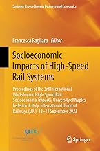 Socioeconomic Impacts of High-speed Rail Systems: Proceedings of the 3rd International Workshop on High-speed Rail Socioeconomic Impacts, University ... of Railways (Uic), 12–13 September 2023