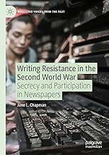 Writing Resistance in the Second World War: Secrecy and Participation in Newspapers