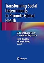 Transforming Social Determinants to Promote Global Health: Achieving Health Equity through Lived Experiences