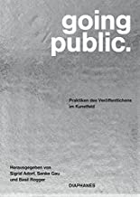 going public.: Praktiken des Veröffentlichens im Kunstfeld