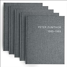 Peter Zumthor 1985-2013: Bauten und Projekte