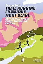 Trail Running Chamonix-mont Blanc: 30 Must-do Trail Runs