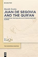 Juan De Segovia and the Qur’an: Converting the Muslims in Fifteenth-century Europe