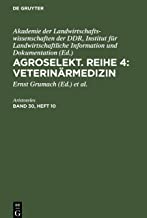 Agroselekt. Reihe 4: Veterinärmedizin, Band 30, Heft 10, Agroselekt. Reihe 4: Veterinärmedizin Band 30, Heft 10