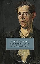 Der Bürgermeister von Casterbridge: Leben und Tod eines Mannes von Charakter: 20687