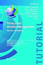 Privacy and Identity Management. Time for a Revolution?: 10th IFIP WG 9.2, 9.5, 9.6/11.7, 11.4, 11.6/SIG 9.2.2 International Summer School, Edinburgh, ... 16-21, 2015, Revised Selected Papers: 476