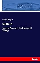 Siegfried: Second Opera of the Rhinegold Trilogy