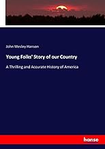 Young Folks' Story of our Country: A Thrilling and Accurate History of America