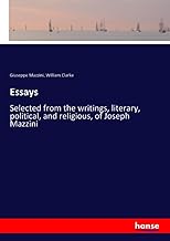 Essays: Selected from the writings, literary, political, and religious, of Joseph Mazzini