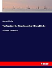 The Works of the Right Honorable Edmund Burke: Volume 1, Fifth Edition