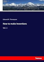 How to make Inventions: Vol. 1