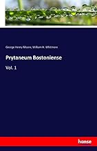 Prytaneum Bostoniense: Vol. 1