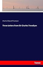 Three Letters from Sir Charles Trevelyan