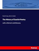 The History of Scotish Poetry: with a Memoir and Glossary
