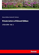 Private Letters of Edward Gibbon: 1753-1794 - Vol. 1