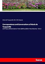 Correspondence and Conversations of Alexis de Tocqueville: with Nassu William Senior: from 1834 to 1859 in Two Volumes - Vol. 2