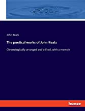 The poetical works of John Keats: Chronologically arranged and edited, with a memoir
