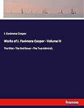 Works of J. Fenimore Cooper - Volume III: The Pilot - The Red Rover - The Two Admirals