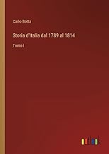 Storia d'Italia dal 1789 al 1814: Tomo I