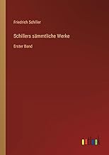 Schillers sämmtliche Werke: Erster Band