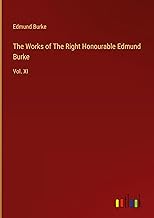 The Works of The Right Honourable Edmund Burke: Vol. XI