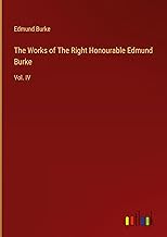 The Works of The Right Honourable Edmund Burke: Vol. IV