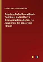 Geologische Beobachtungen über die Vulcanischen Inseln mit kurzen Bemerkungen über die Geologie von Australien und dem Cap der Guten Hoffnung