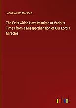 The Evils which Have Resulted at Various Times from a Misapprehension of Our Lord's Miracles