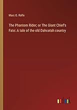 The Phantom Rider; or The Giant Chief's Fate: A tale of the old Dahcotah country