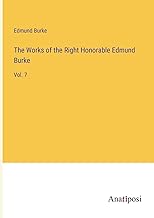 The Works of the Right Honorable Edmund Burke: Vol. 7