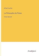 La Philosophie de Platon: Tome Second