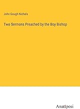 Two Sermons Preached by the Boy Bishop