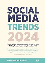 Social Media Trends 2024 - Wohin geht es bei Instagram, X (Twitter), Threads, TikTok, Facebook, LinkedIn, BeReal! und Co?: Ein ... Interessierte und Neugierige.