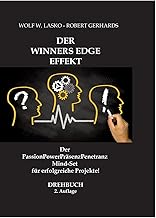 DER WINNERS EDGE EFFEKT: Der PassionPowerPräsenzPenetranz Mind-Set für erfolgreiche Projekte!